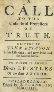 Excessively Rare Benjamin Franklin Imprint Estaugh (John) A Call to the Unfaithful Professors of Truth.